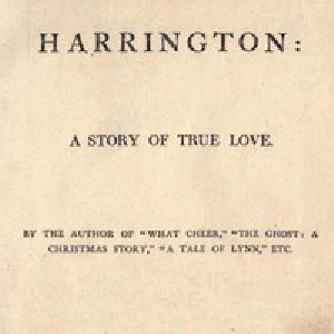 [Gutenberg 57876] • Harrington: A Story of True Love